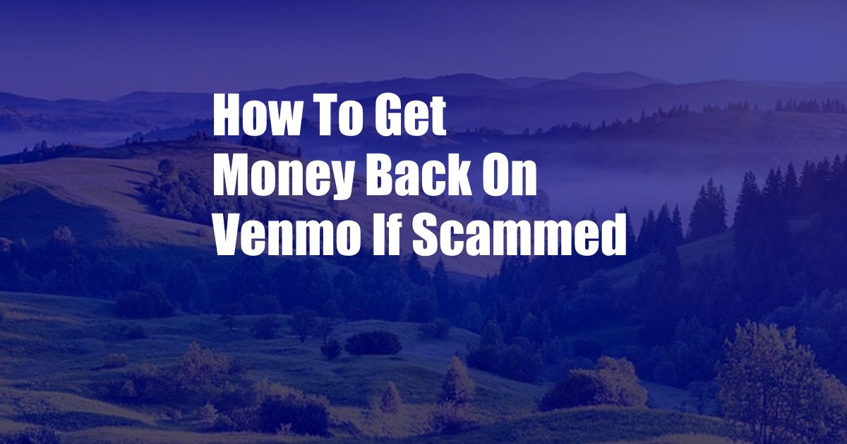 How To Get Money Back On Venmo If Scammed