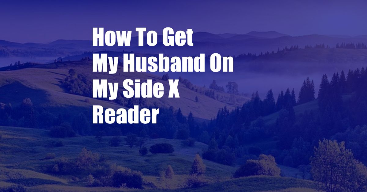 How To Get My Husband On My Side X Reader