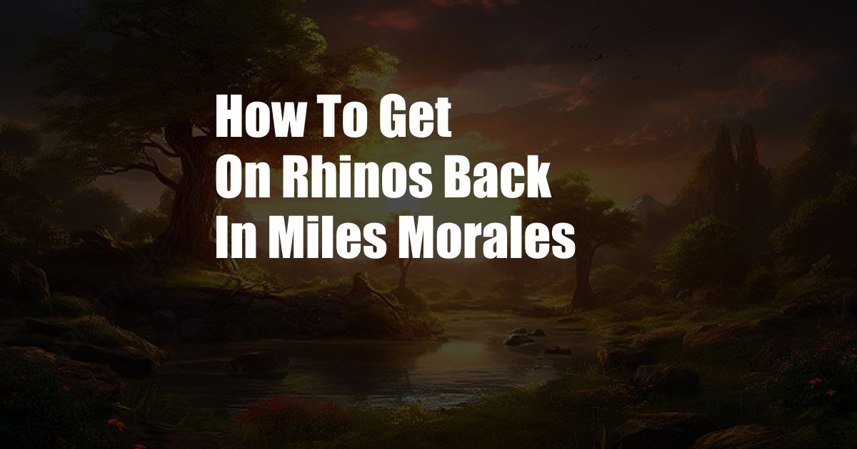 How To Get On Rhinos Back In Miles Morales