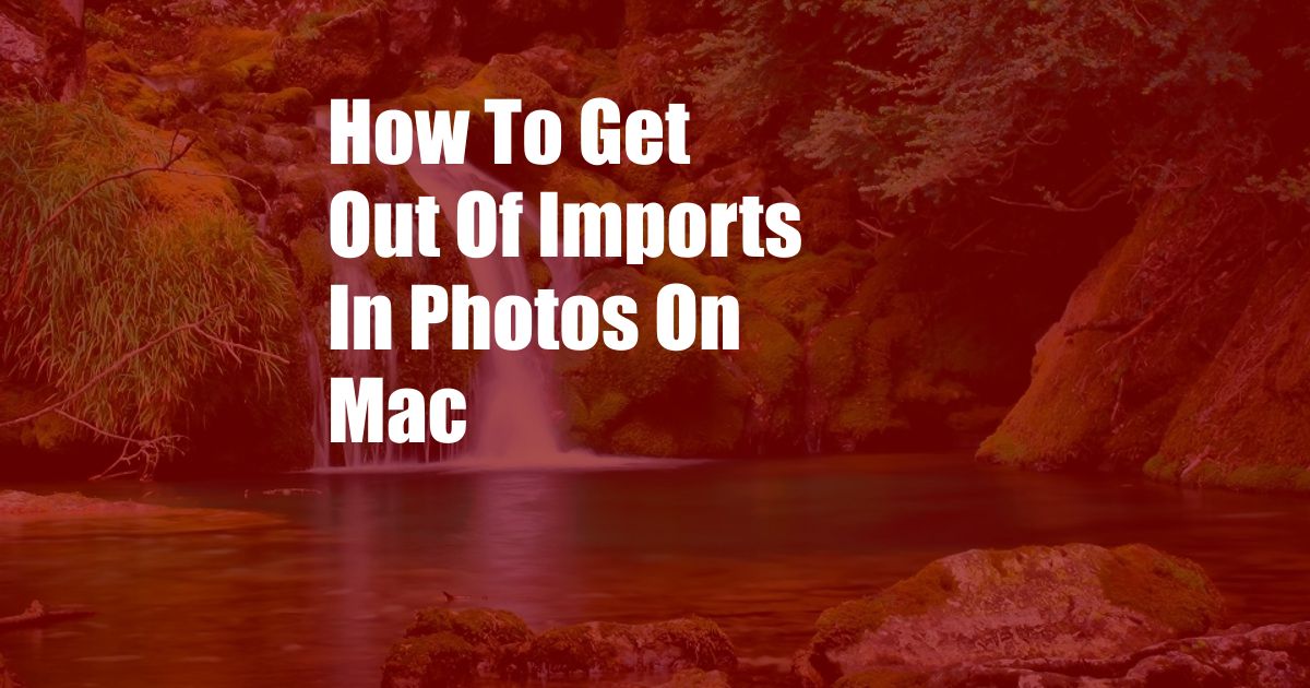 How To Get Out Of Imports In Photos On Mac