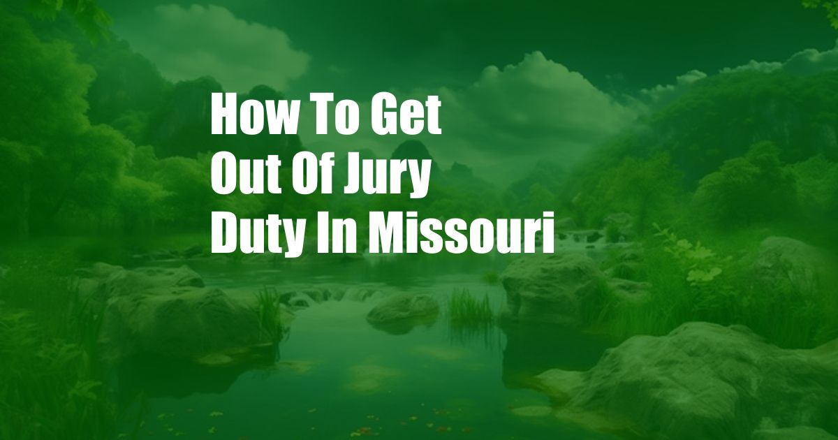 How To Get Out Of Jury Duty In Missouri