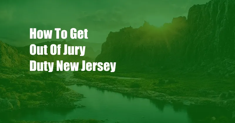 How To Get Out Of Jury Duty New Jersey