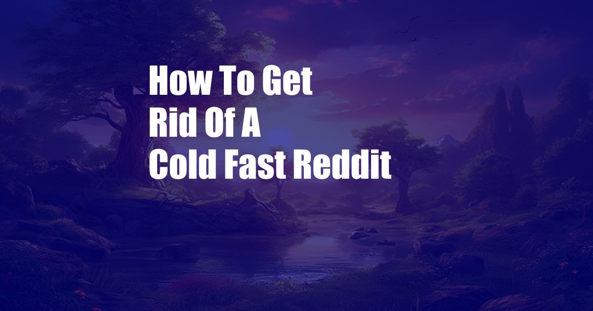 How To Get Rid Of A Cold Fast Reddit