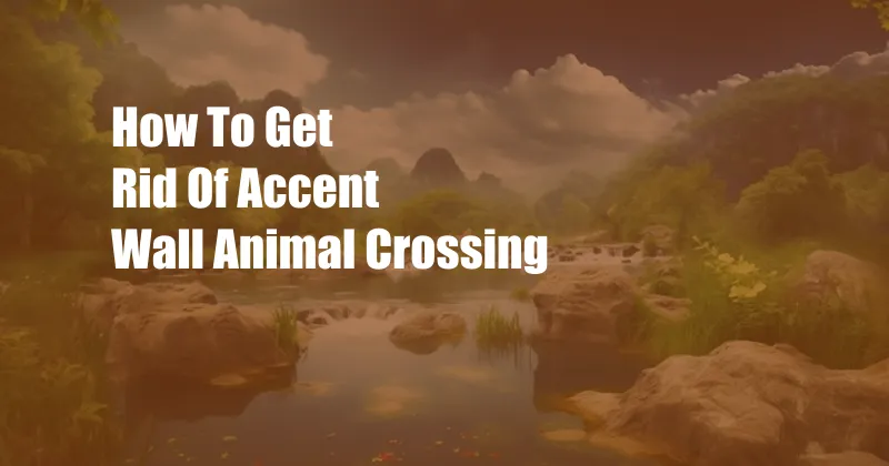 How To Get Rid Of Accent Wall Animal Crossing
