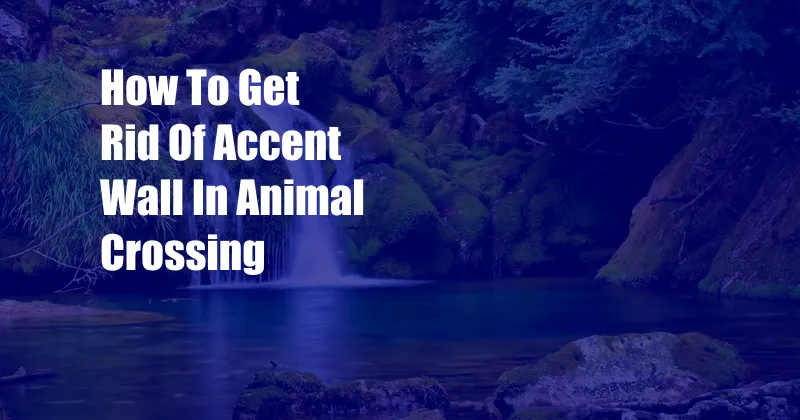 How To Get Rid Of Accent Wall In Animal Crossing