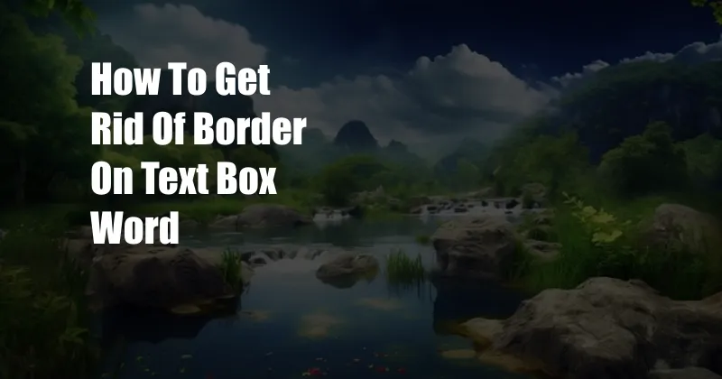 How To Get Rid Of Border On Text Box Word