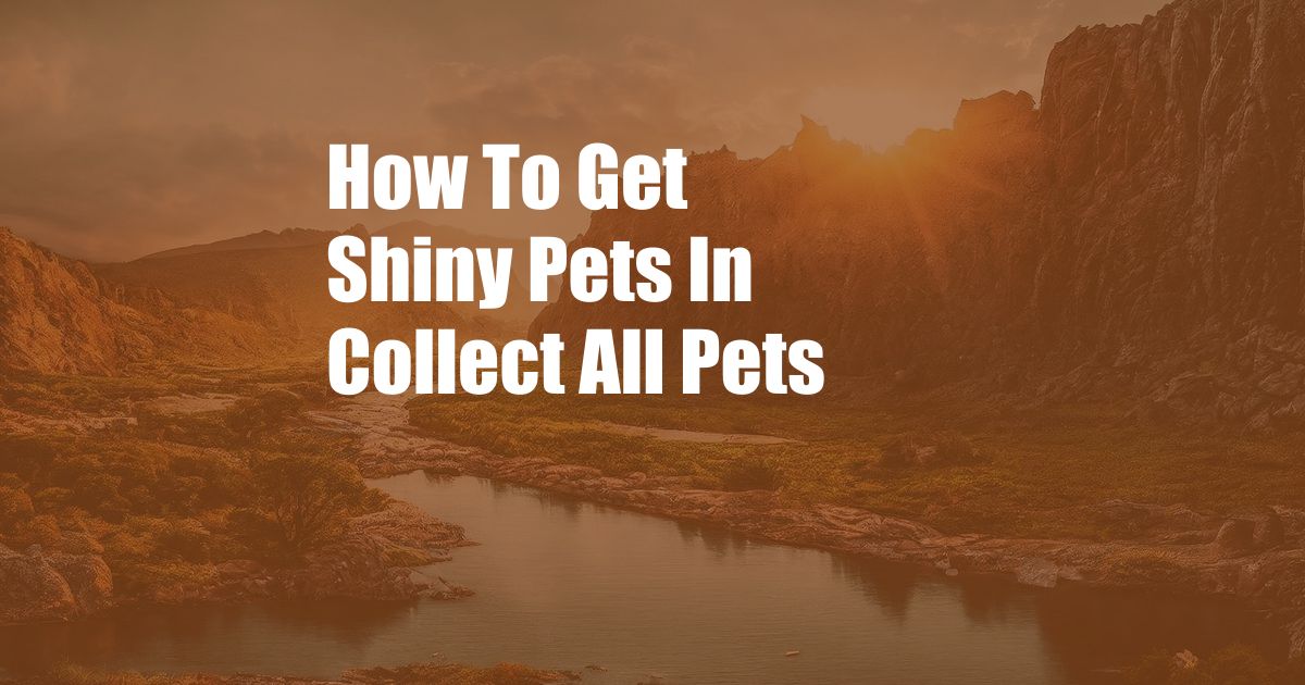 How To Get Shiny Pets In Collect All Pets