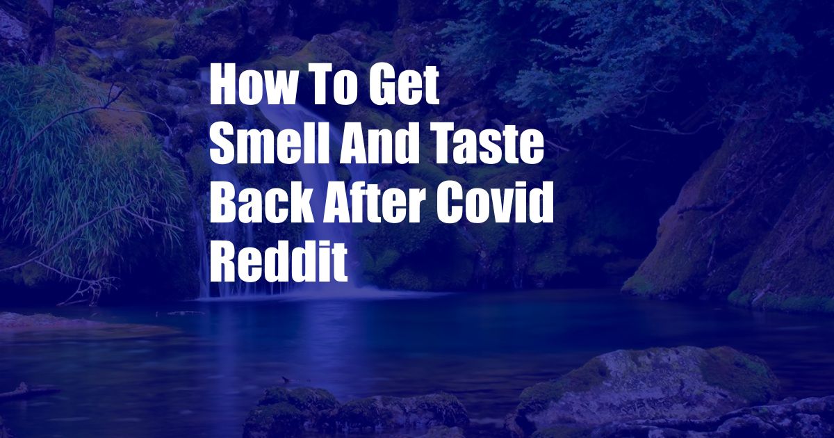 How To Get Smell And Taste Back After Covid Reddit