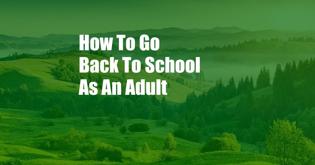 How To Go Back To School As An Adult
