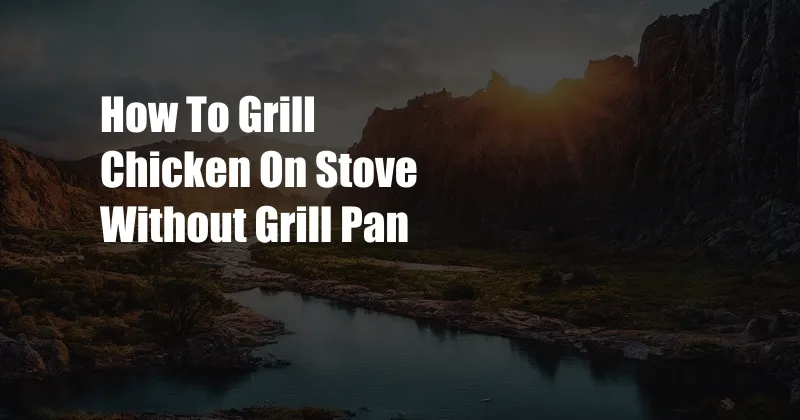 How To Grill Chicken On Stove Without Grill Pan