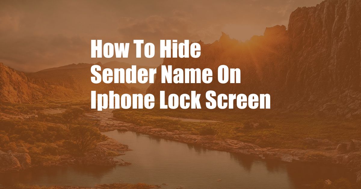 How To Hide Sender Name On Iphone Lock Screen