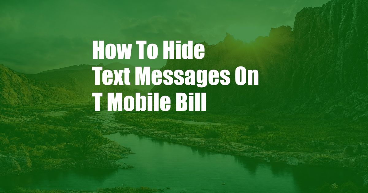 How To Hide Text Messages On T Mobile Bill