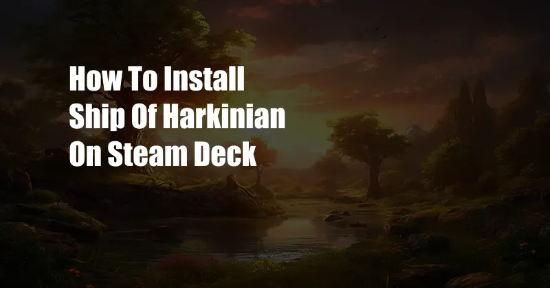 How To Install Ship Of Harkinian On Steam Deck