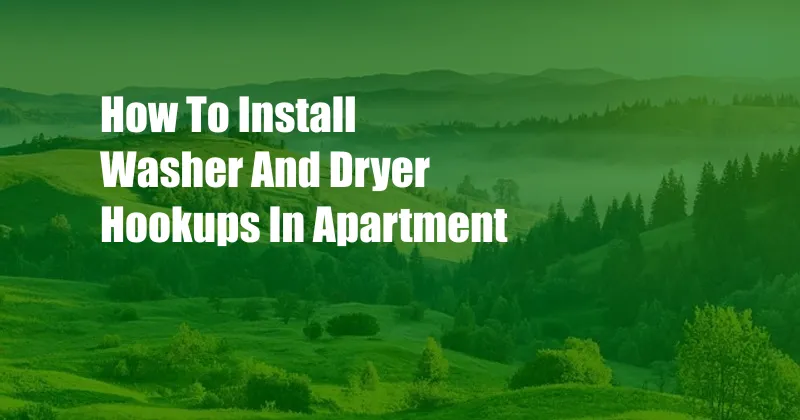 How To Install Washer And Dryer Hookups In Apartment