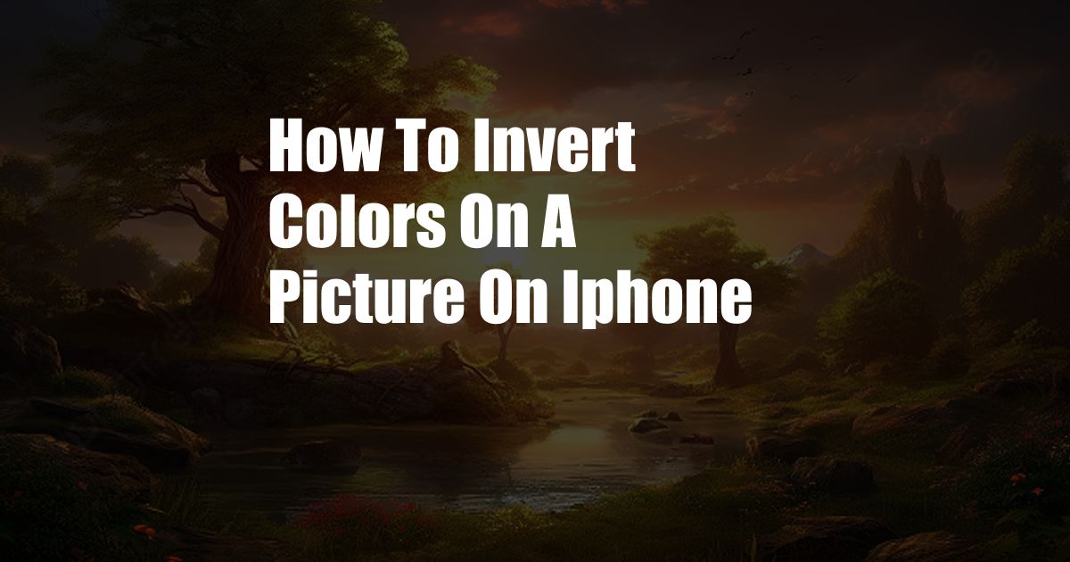 How To Invert Colors On A Picture On Iphone