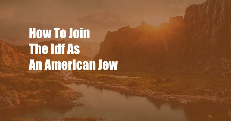 How To Join The Idf As An American Jew