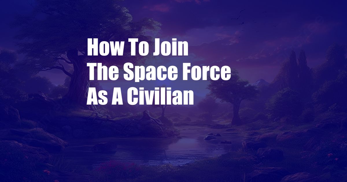 How To Join The Space Force As A Civilian