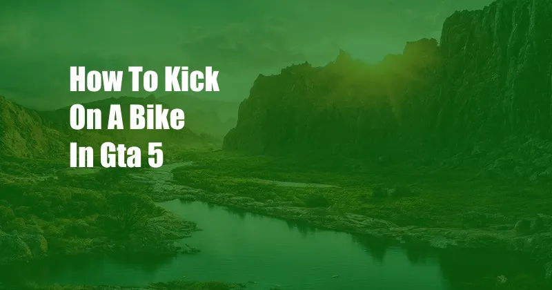 How To Kick On A Bike In Gta 5