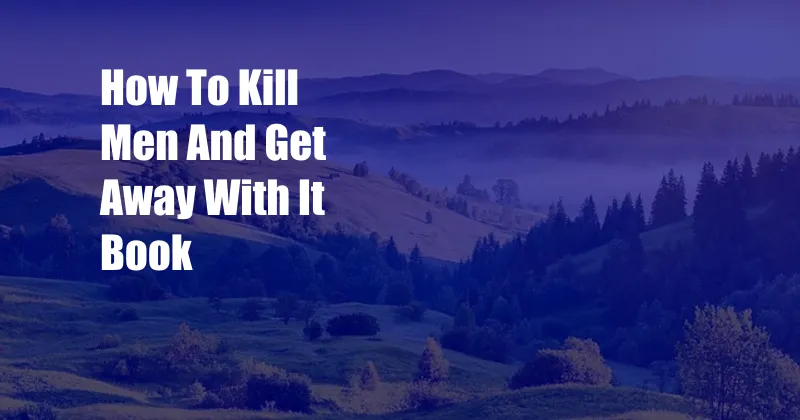 How To Kill Men And Get Away With It Book