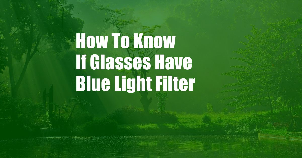 How To Know If Glasses Have Blue Light Filter