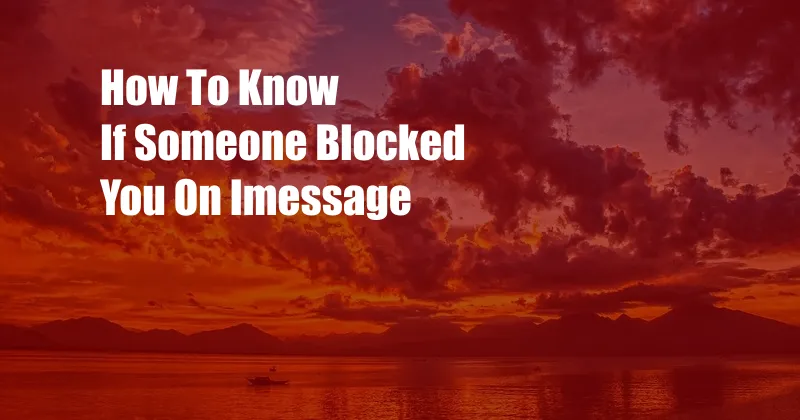 How To Know If Someone Blocked You On Imessage 