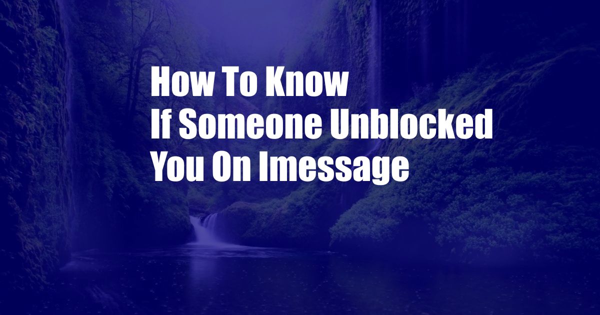 How To Know If Someone Unblocked You On Imessage