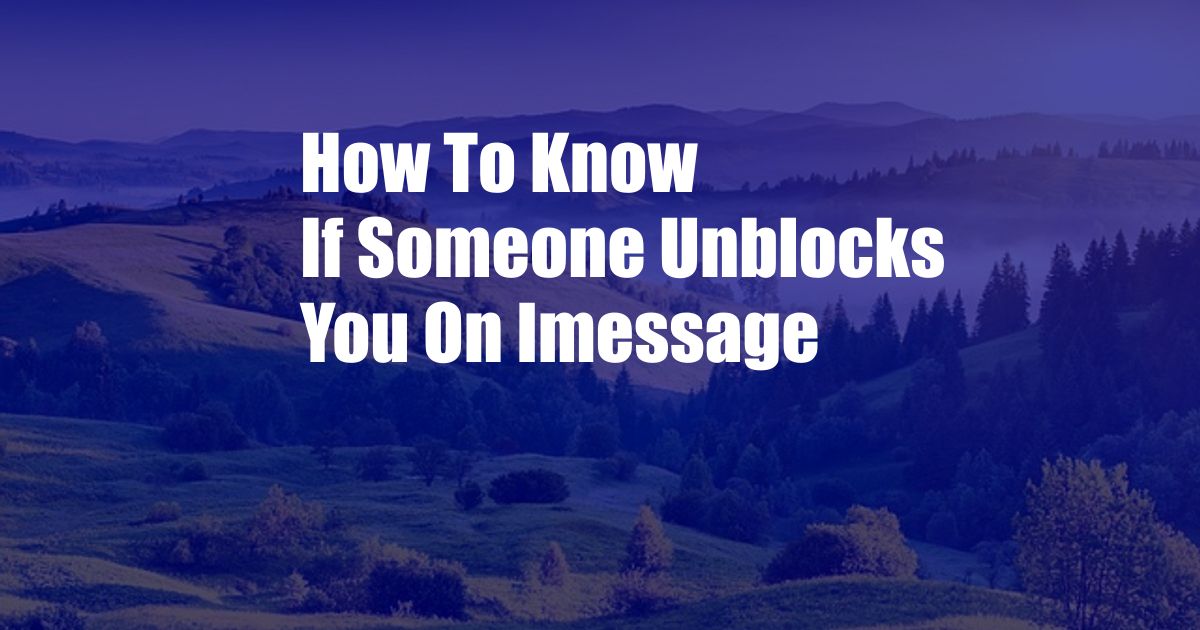 How To Know If Someone Unblocks You On Imessage