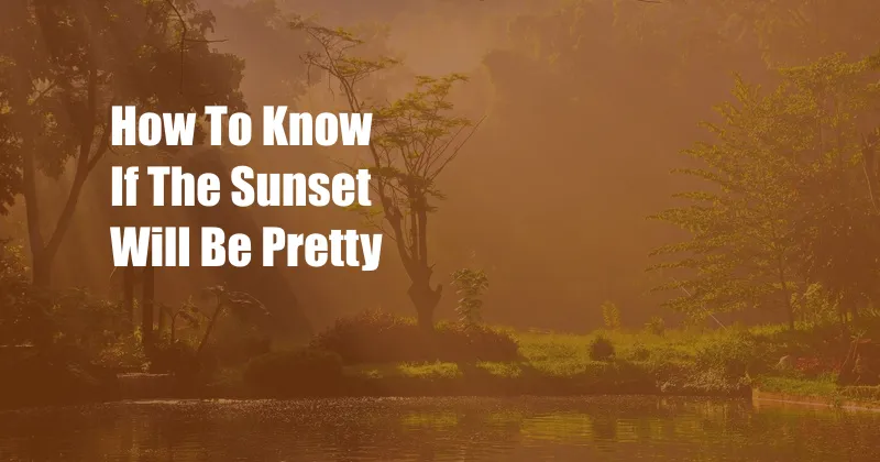 How To Know If The Sunset Will Be Pretty