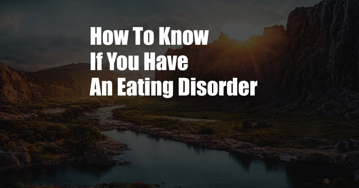 How To Know If You Have An Eating Disorder 