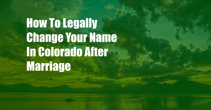 How To Legally Change Your Name In Colorado After Marriage