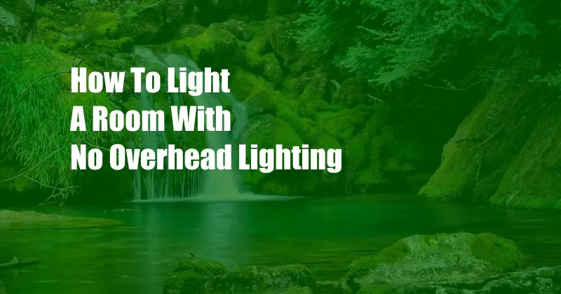 How To Light A Room With No Overhead Lighting