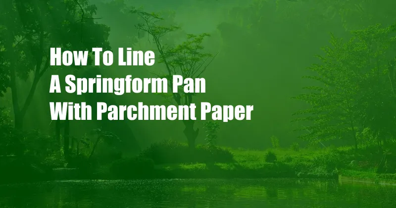 How To Line A Springform Pan With Parchment Paper