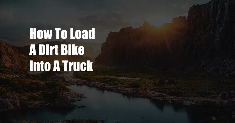 How To Load A Dirt Bike Into A Truck