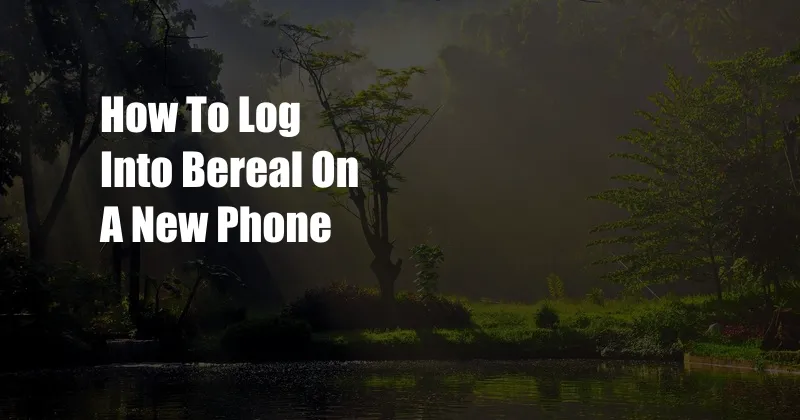 How To Log Into Bereal On A New Phone