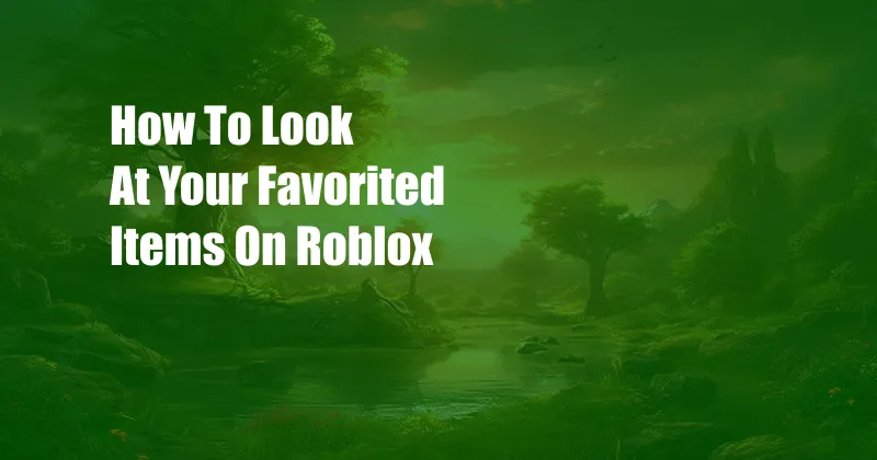 How To Look At Your Favorited Items On Roblox