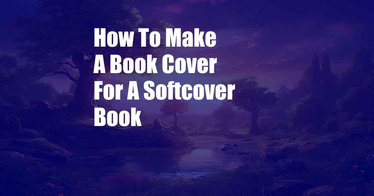 How To Make A Book Cover For A Softcover Book