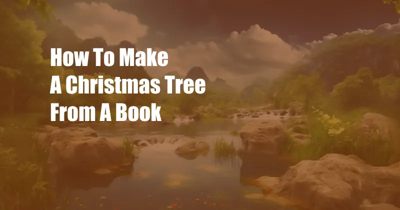 How To Make A Christmas Tree From A Book