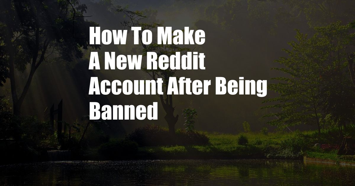 How To Make A New Reddit Account After Being Banned