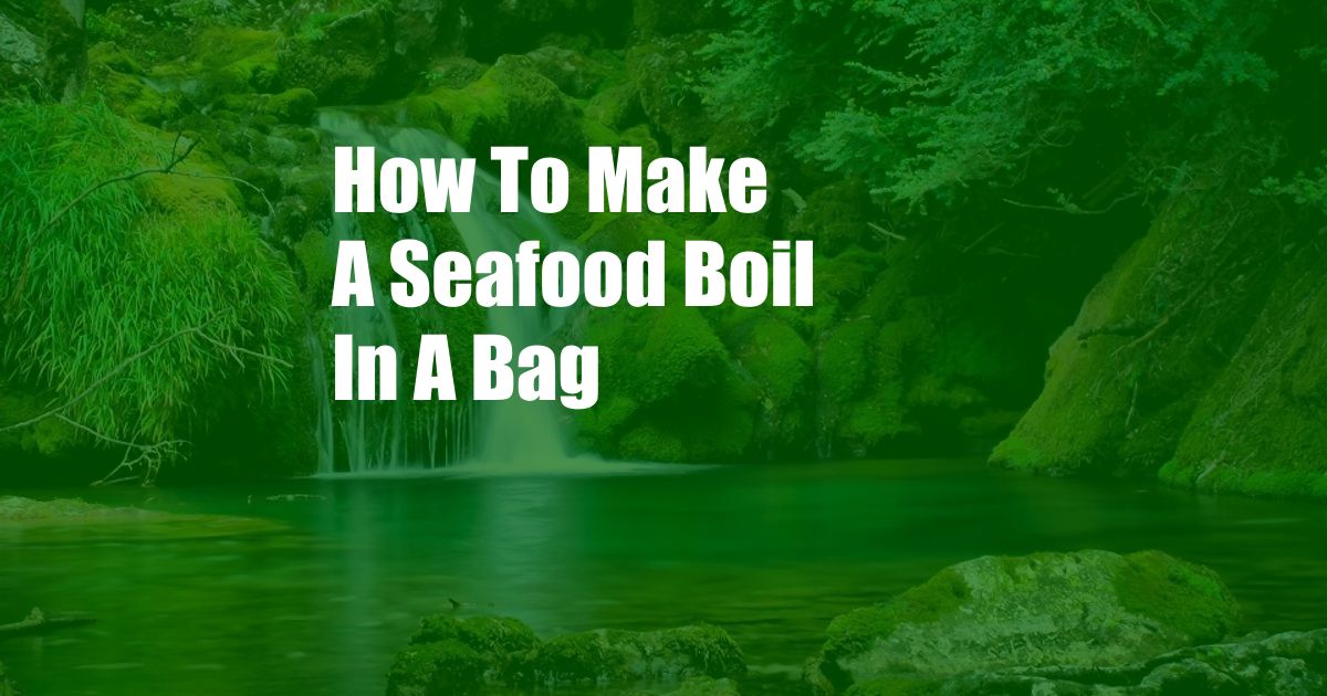 How To Make A Seafood Boil In A Bag