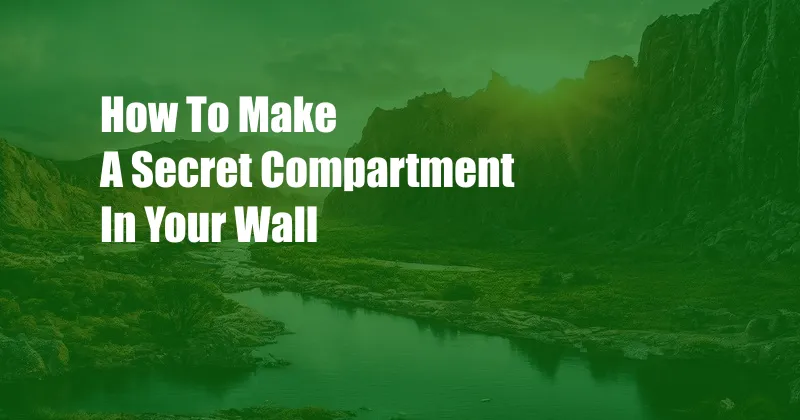 How To Make A Secret Compartment In Your Wall