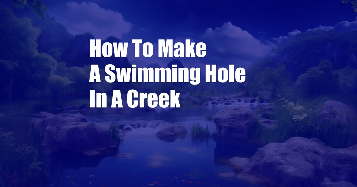 How To Make A Swimming Hole In A Creek