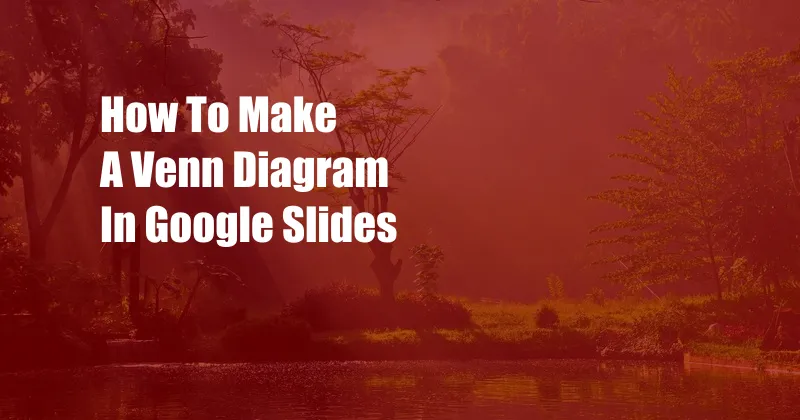 How To Make A Venn Diagram In Google Slides