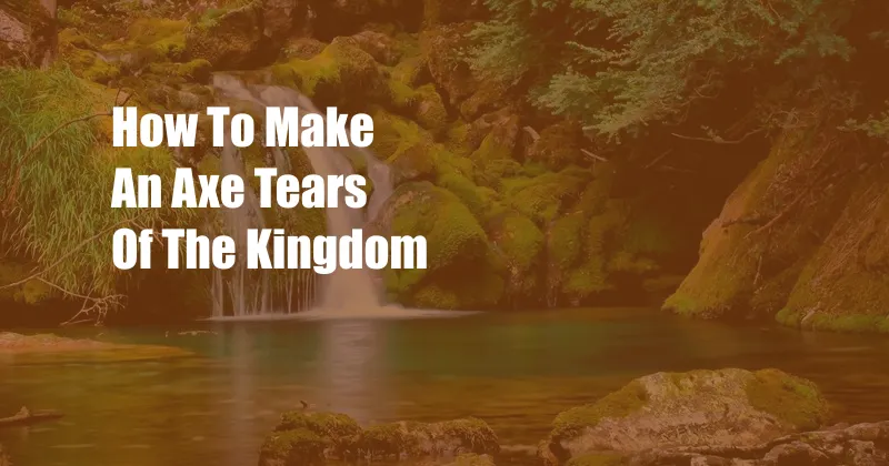 How To Make An Axe Tears Of The Kingdom