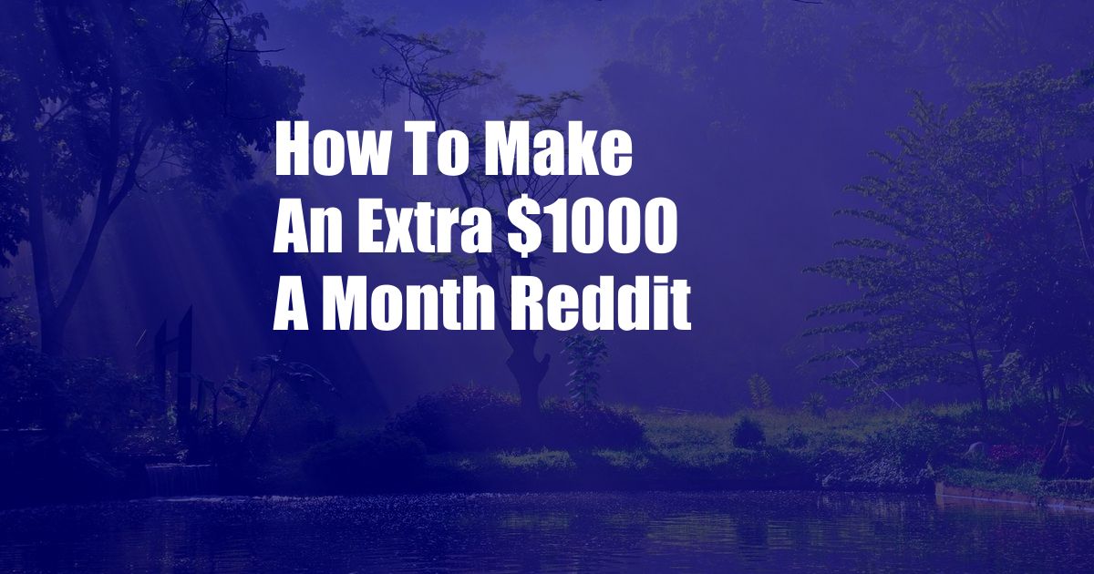 How To Make An Extra $1000 A Month Reddit