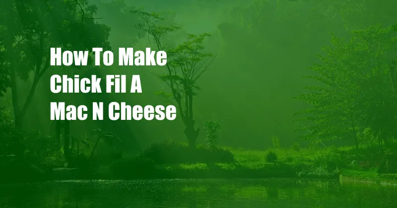 How To Make Chick Fil A Mac N Cheese