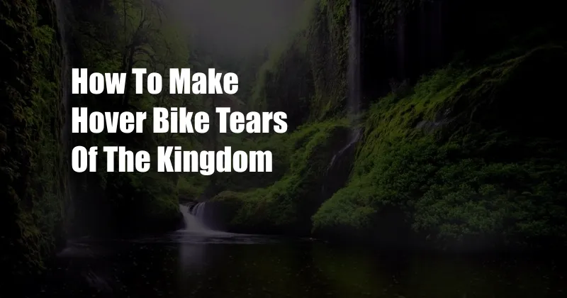 How To Make Hover Bike Tears Of The Kingdom