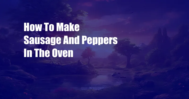 How To Make Sausage And Peppers In The Oven