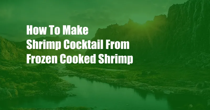 How To Make Shrimp Cocktail From Frozen Cooked Shrimp