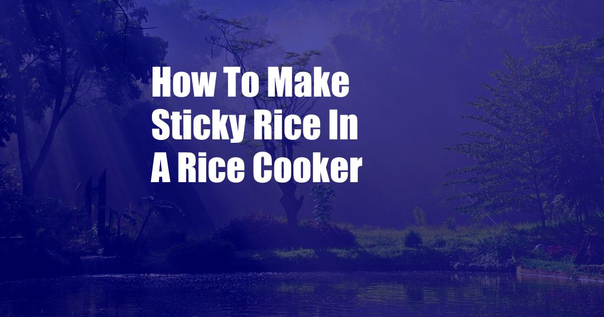 How To Make Sticky Rice In A Rice Cooker