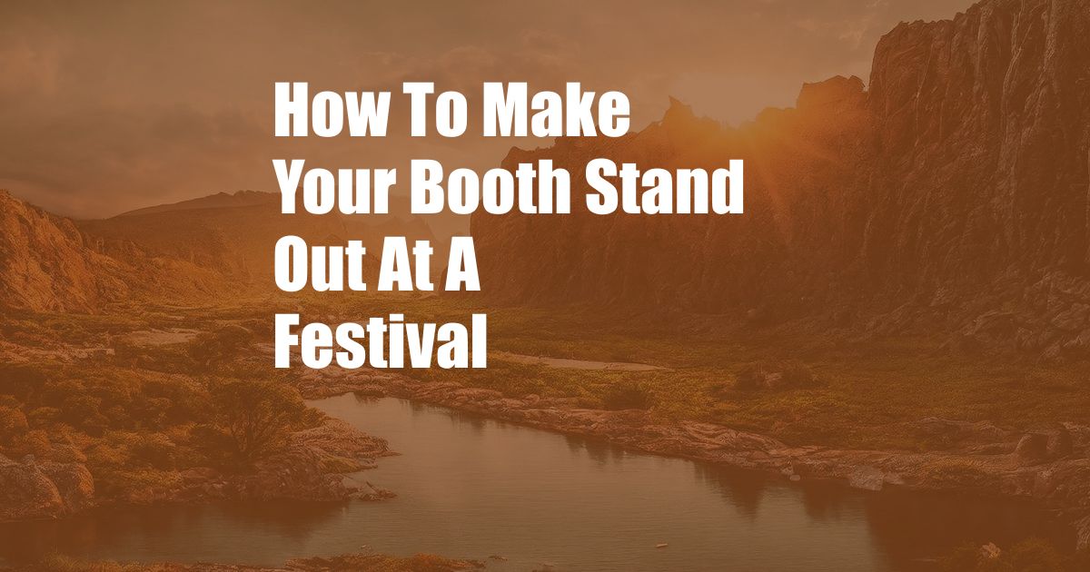 How To Make Your Booth Stand Out At A Festival